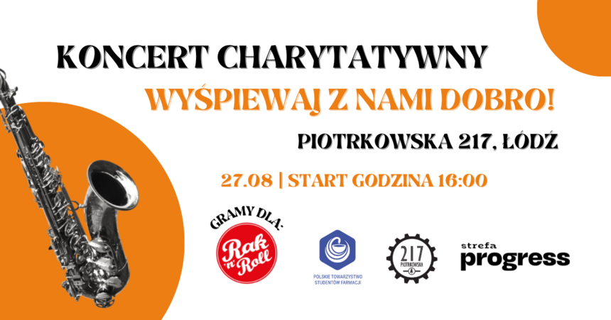 Koncert charytatywny "wyśpiewaj z nami dobro!" Piotrkowska 217. Start 27 sierpnia godz. 16:00