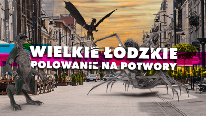 Wielkie Łódzkie Polowanie na Potwory Wielkie Łódzkie Polowanie na Potwory
