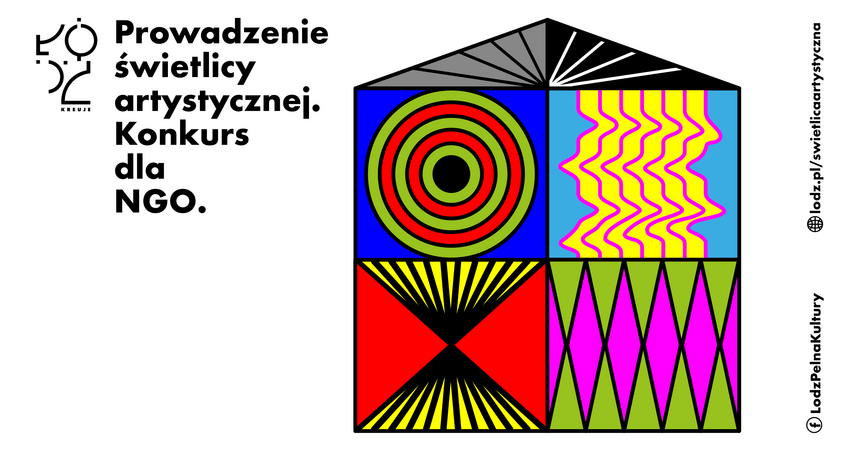 Grafika informująca o konkursie dla organizacji pozarządowych. Na białym tle wielokolorowa grafika, składając asię z czterech kwadratów i trójkąta. Razem tworzą uproszczny dom. Logo Łódź Kreuje i napis: Prowadzenie świetlicy artystycnzej. Konkurs dla NGO.