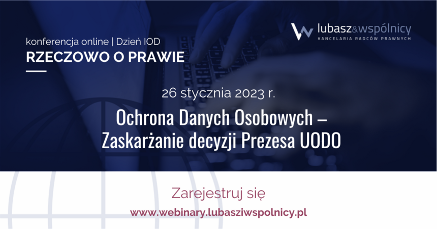 Konferencja online: Rzeczowo o Prawie. Ochrona Danych Osobowych - Zaskarżanie decyzji Prezesa UODO