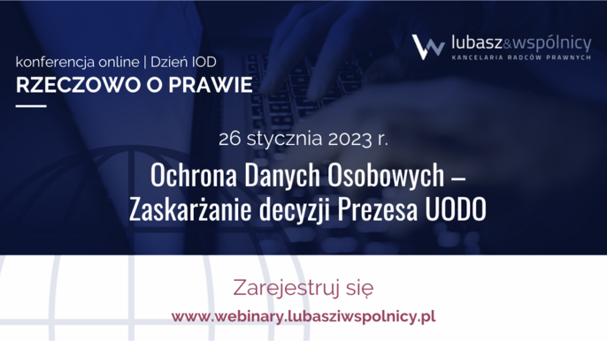 Konferencja online: Rzeczowo o Prawie. Ochrona Danych Osobowych - Zaskarżanie decyzji Prezesa UODO Konferencja online: Rzeczowo o Prawie. Ochrona Danych Osobowych - Zaskarżanie decyzji Prezesa UODO - Konferencja online: Rzeczowo o Prawie. Ochrona Danych Osobowych - Zaskarżanie decyzji Prezesa UODO