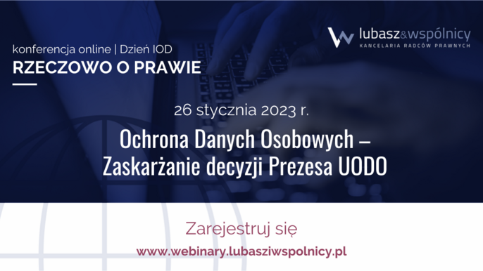 Konferencja online: Rzeczowo o Prawie. Ochrona Danych Osobowych - Zaskarżanie decyzji Prezesa UODO - Konferencja online: Rzeczowo o Prawie. Ochrona Danych Osobowych - Zaskarżanie decyzji Prezesa UODO