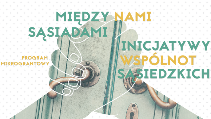 Program mikrograntowy "Między nami sąsiadami" Program mikrograntowy "Między nami sąsiadami" - Archiwum UMŁ