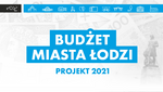 Budżet Miasta Łodzi - Projekt 2021
