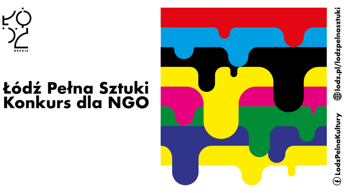 - Grafika promująca konkurs pod nazwą Łódź Pełna Sztuki. Na białym tle logo Łódź Kreuje, napis Łódź Pełna Sztuki, Konkurs dla NGO oraz grafika: poziome, różnokolorowe pasy farby, która miejscami zlewa się dużymi kroplami.