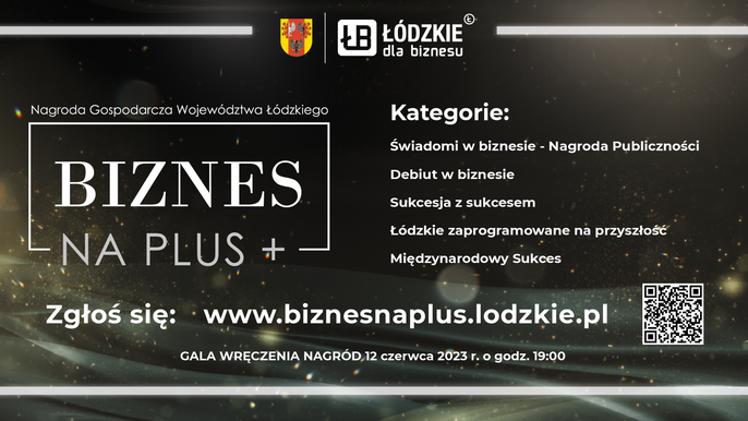 Nagroda Gospodarcza Województwa Łódzkiego Biznes na PLUS - zgłoś się www.biznesnaplus.lodzkie.pl + KOD QR. - Nagroda Gospodarcza Województwa Łódzkiego Biznes na PLUS - zgłoś się www.biznesnaplus.lodzkie.pl + KOD QR.