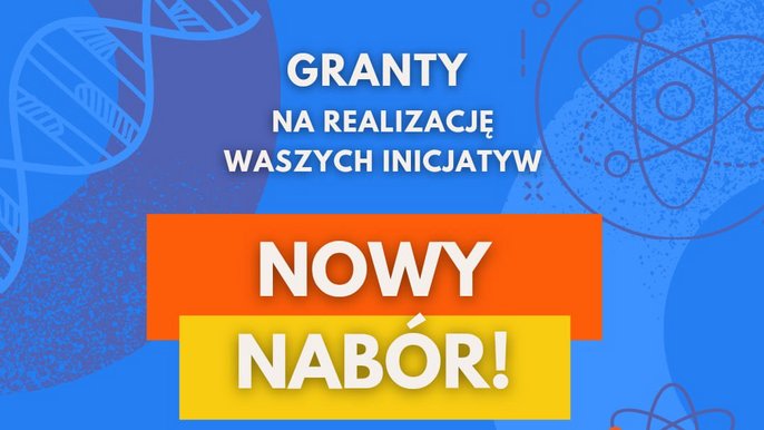 Granty na realizację waszych inicjatyw - nowy nabór. - Granty na realizację waszych inicjatyw - nowy nabór.